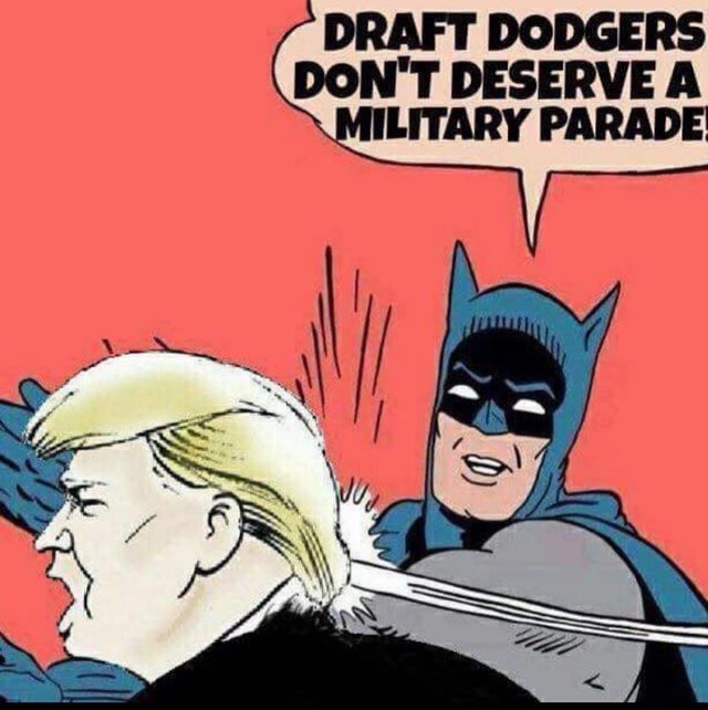 draft dodger doesn't deserve a military parade